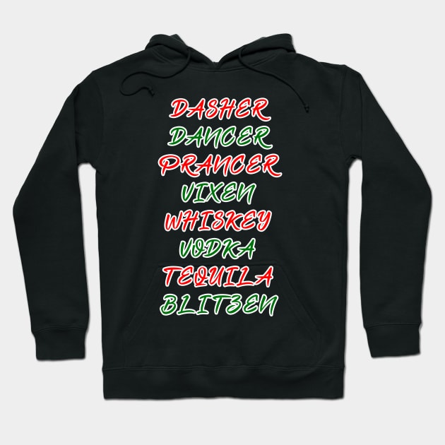 Dasher Dancer Prancer Vixen Whiskey Vodka Tequila Blitzen Hoodie by Scar